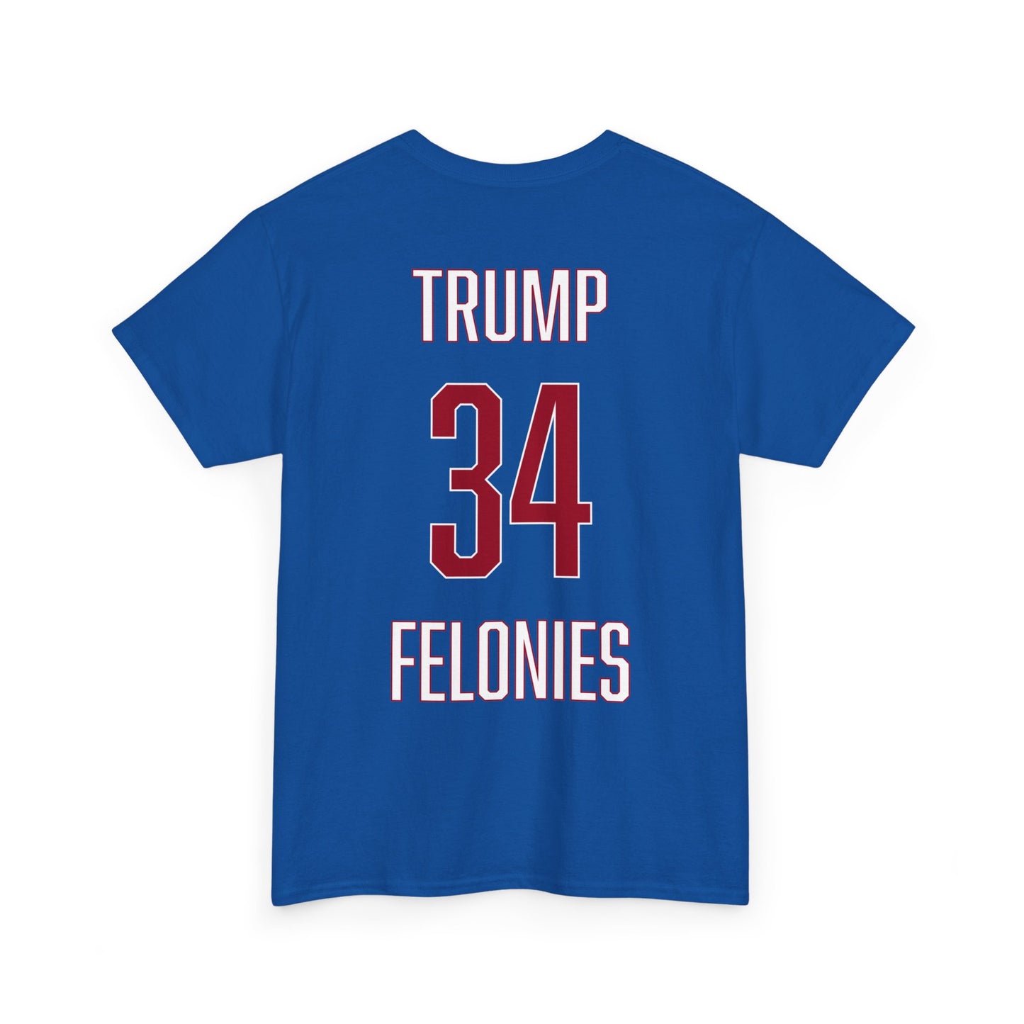 Trump 34 Felonies T-Shirt