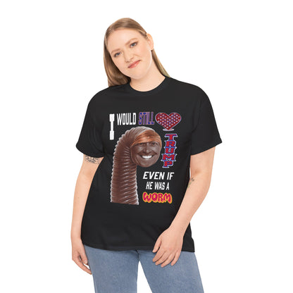 If Trump Were a Worm T-Shirt