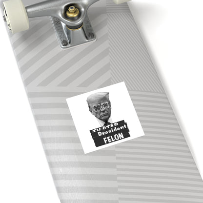 Trump is a Felon. Water Resistant Sticker