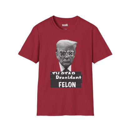 TRUMP is a FELON. T-SHIRT