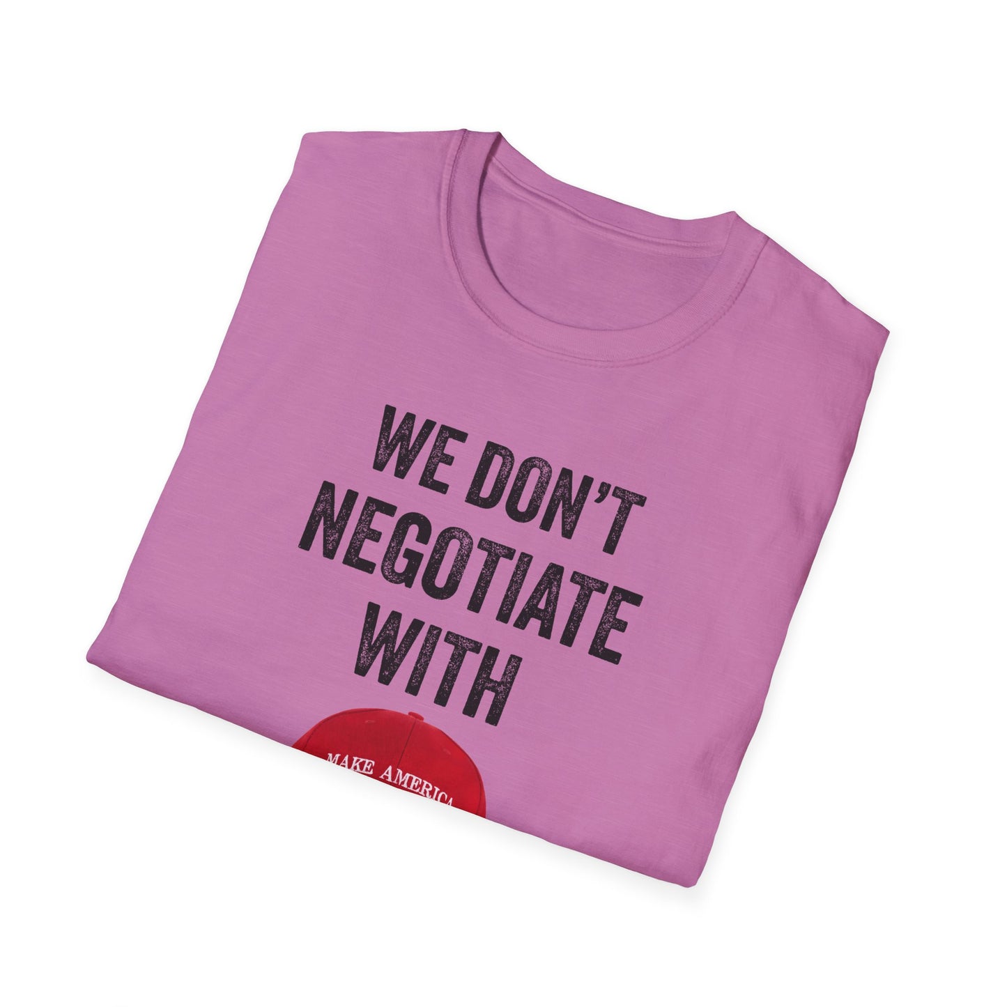 We Don't Negotiate with Terrorists MAGA T-Shirt