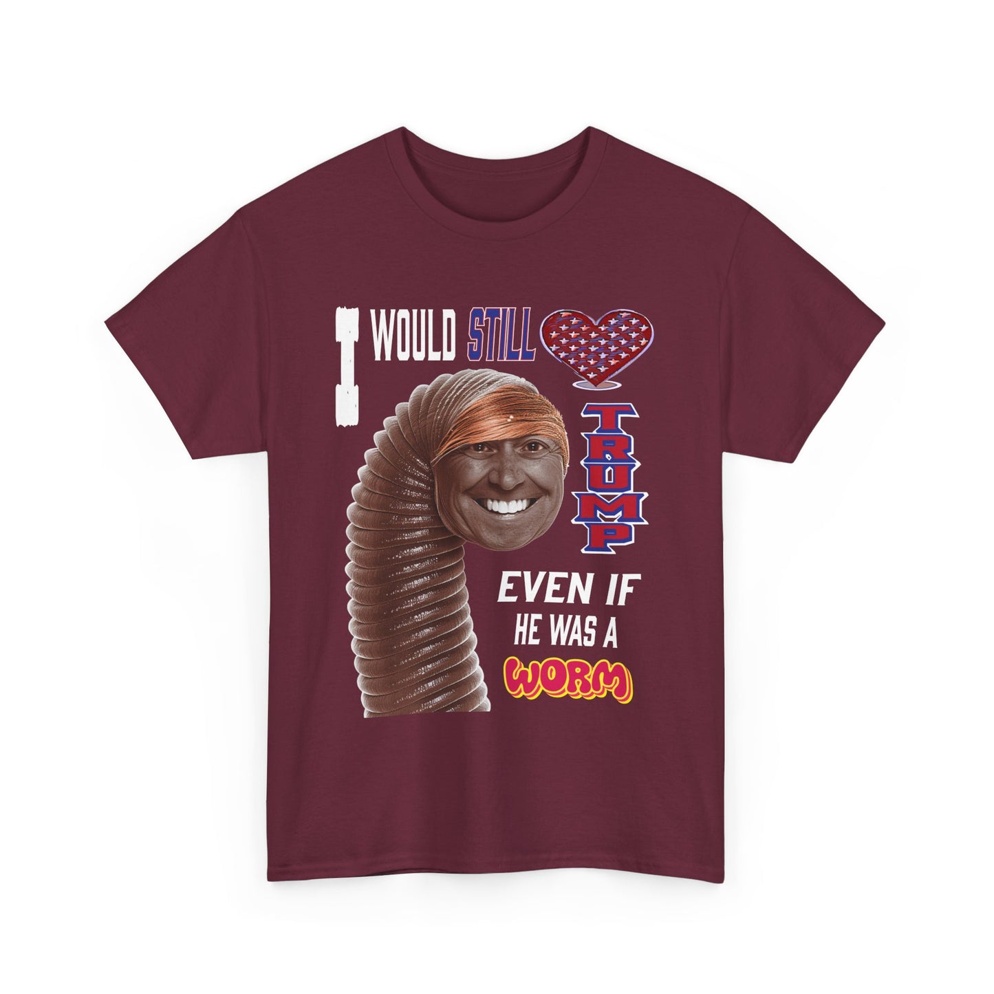 If Trump Were a Worm T-Shirt