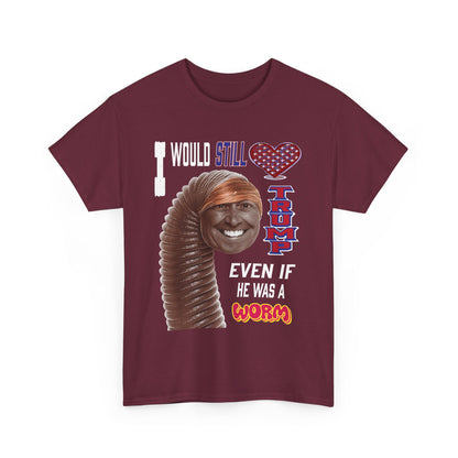 If Trump Were a Worm T-Shirt