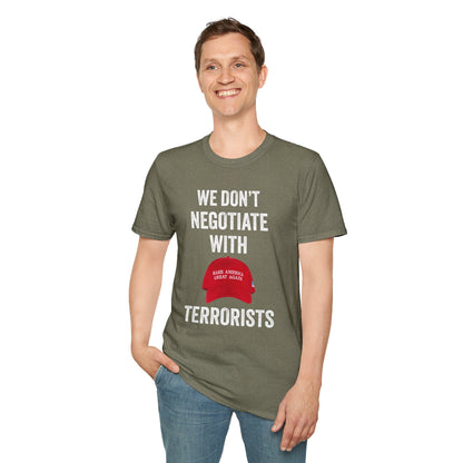 We Don't Negotiate with Terrorists MAGA T-Shirt