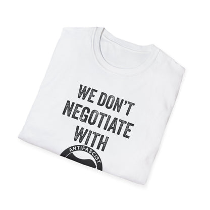 We Don't Negotiate with Terrorists ANTIFA T-Shirt