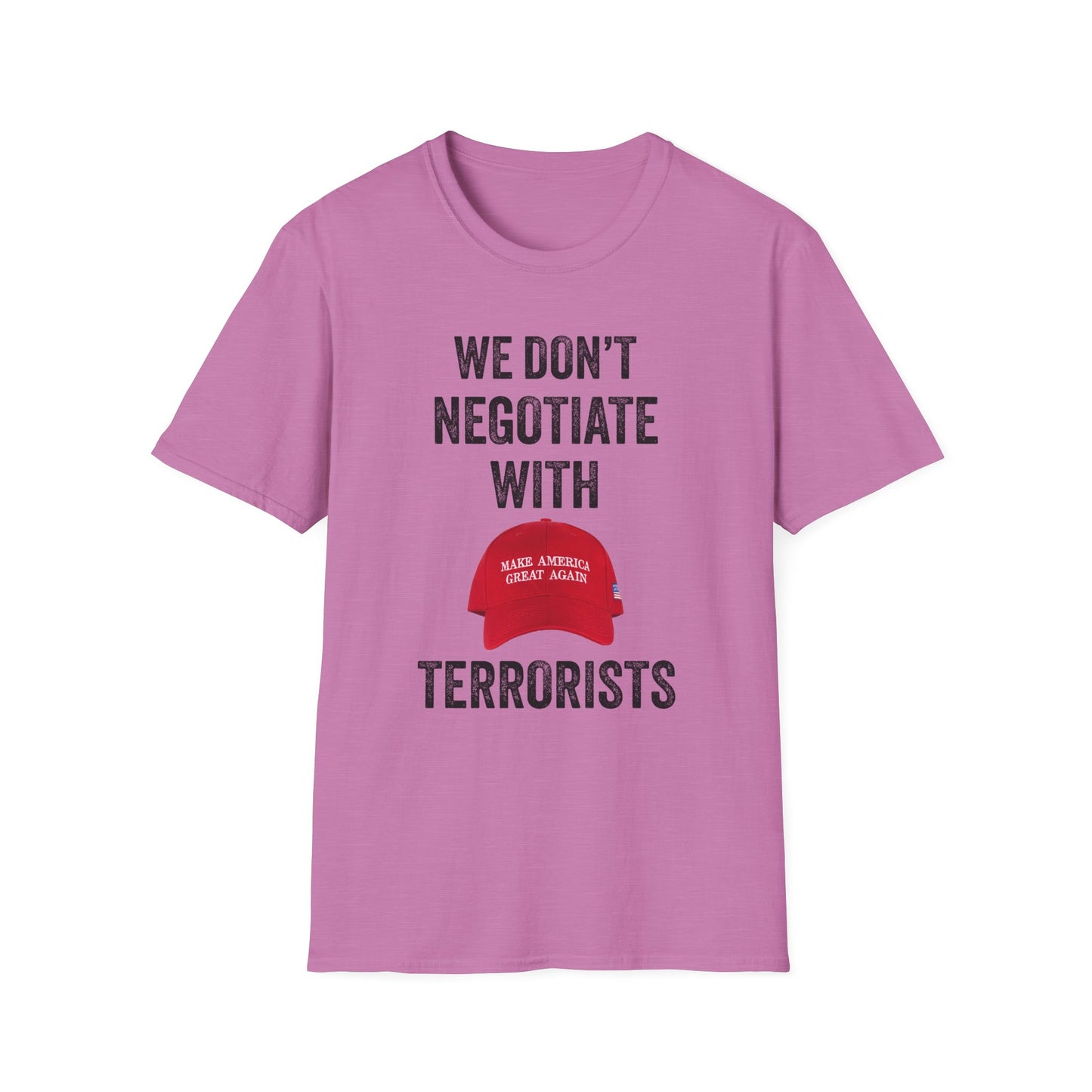 We Don't Negotiate with Terrorists MAGA T-Shirt