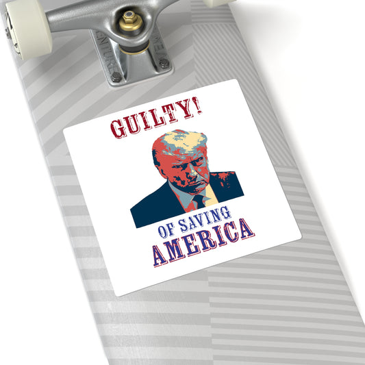 Guilty! (Of Saving America) Sticker