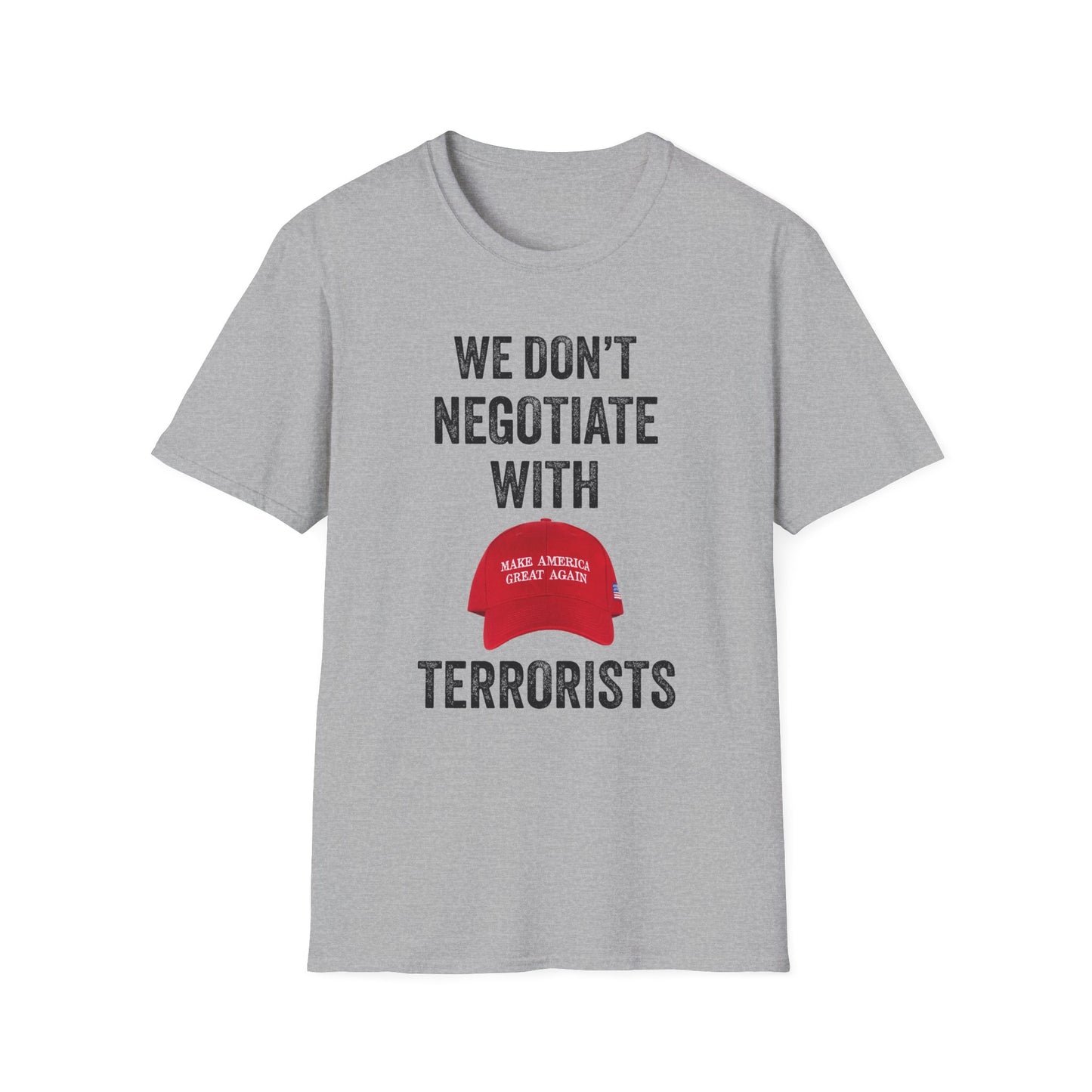 We Don't Negotiate with Terrorists MAGA T-Shirt