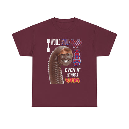 If Trump Were a Worm T-Shirt