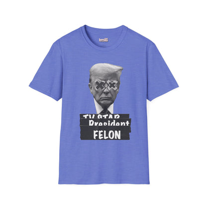 TRUMP is a FELON. T-SHIRT