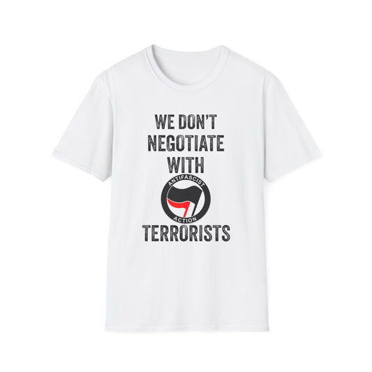 We Don't Negotiate with Terrorists ANTIFA T-Shirt