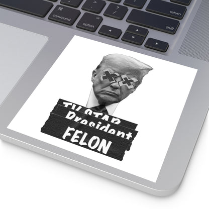 Trump is a Felon. Water Resistant Sticker