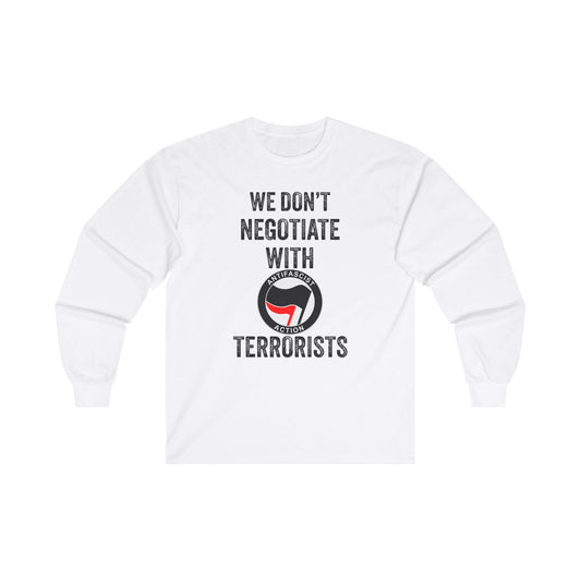 We Don't Negotiate with Terrorists ANTIFA Long Sleeve Tee