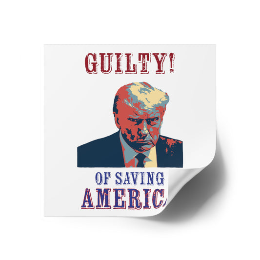 Guilty! (Of Saving America) Water Resistant Sticker